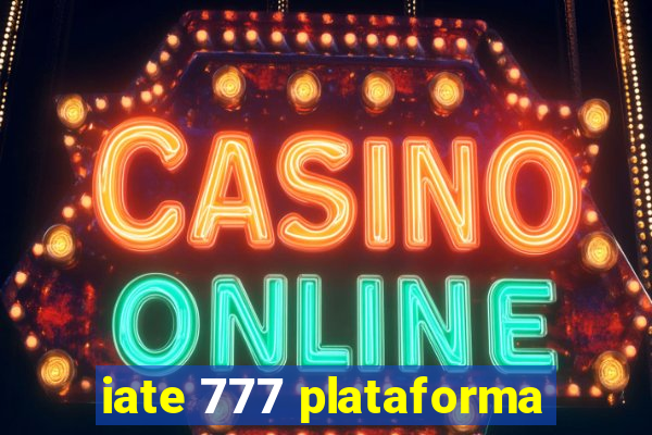 iate 777 plataforma